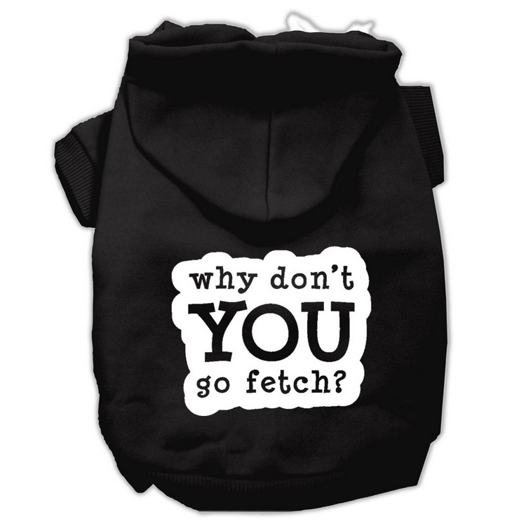 You Go Fetch Screen Print Pet Hoodies Black Size XS