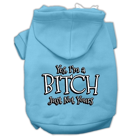 Yes I'm a Bitch Just not Yours Screen Print Pet Hoodies Baby Blue Size XS