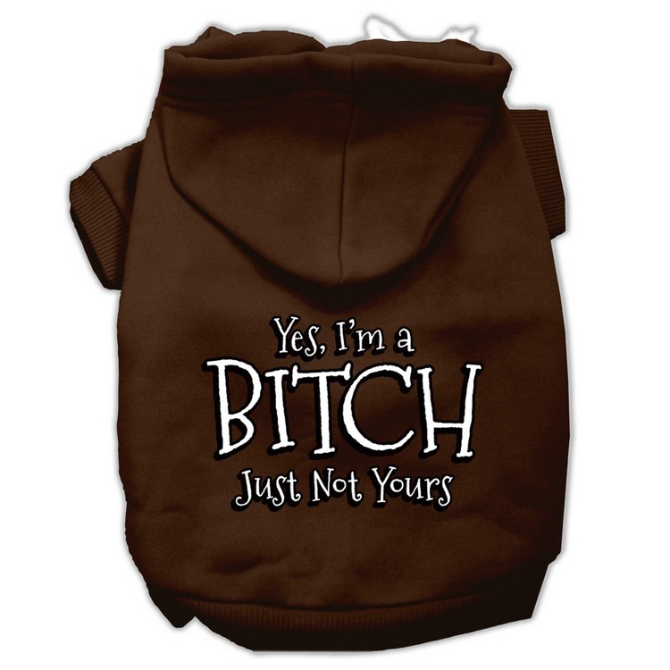 Yes I'm a Bitch Just not Yours Screen Print Pet Hoodies Brown Size Lg