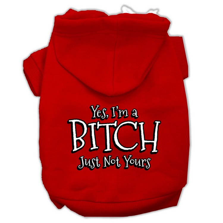 Yes I'm a Bitch Just not Yours Screen Print Pet Hoodies Red Size Lg