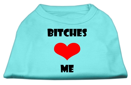 Bitches Love Me Screen Print Shirts Aqua Sm