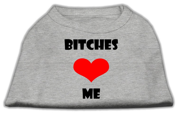 Bitches Love Me Screen Print Shirts Grey Sm