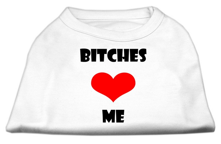 Bitches Love Me Screen Print Shirts White XL