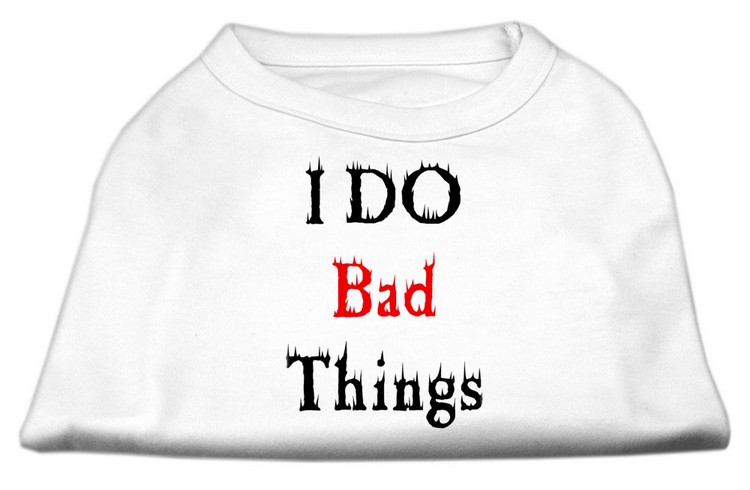 I Do Bad Things Screen Print Shirts White XS