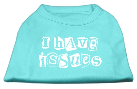 I Have Issues Screen Printed Dog Shirt Aqua XL