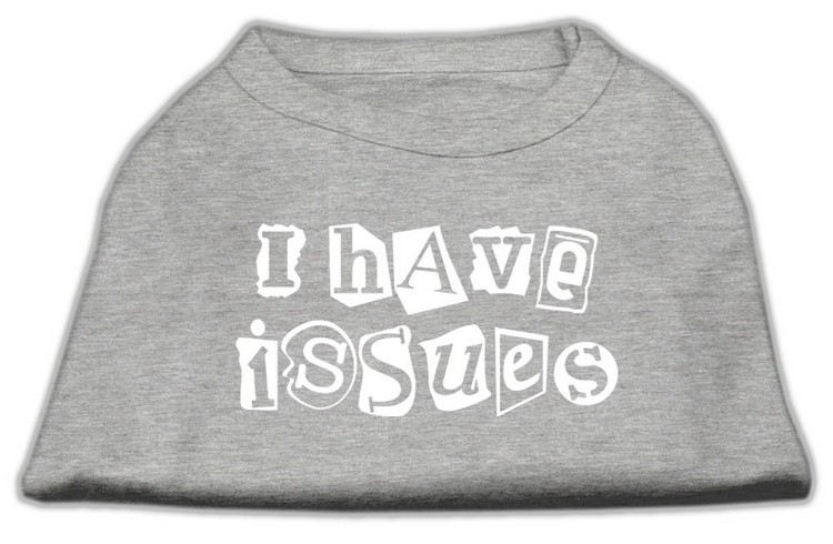 I Have Issues Screen Printed Dog Shirt Grey XL