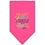 We Don't Hide the Crazy Screen Print Mardi Gras Bandana Bright Pink Large