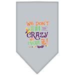 We Don't Hide the Crazy Screen Print Mardi Gras Bandana Grey Large