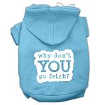 You Go Fetch Screen Print Pet Hoodies Baby Blue Size Lg