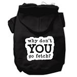 You Go Fetch Screen Print Pet Hoodies Black Size Lg