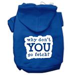 You Go Fetch Screen Print Pet Hoodies Blue Size Lg