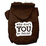 You Go Fetch Screen Print Pet Hoodies Brown Size Lg