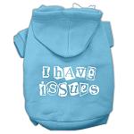 I Have Issues Screen Printed Dog Pet Hoodies Baby Blue Size Lg