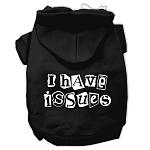I Have Issues Screen Printed Dog Pet Hoodies Black Size Lg