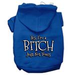 Yes I'm a Bitch Just not Yours Screen Print Pet Hoodies Blue Size Lg