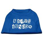 I Have Issues Screen Printed Dog Shirt Blue Lg