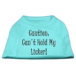 Can't Hold My Licker Screen Print Shirts Aqua Lg