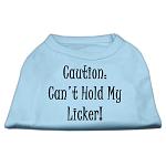 Can't Hold My Licker Screen Print Shirts Baby Blue Lg