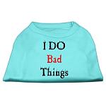 I Do Bad Things Screen Print Shirts Aqua L