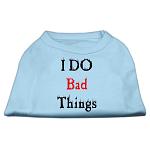 I Do Bad Things Screen Print Shirts Baby Blue L